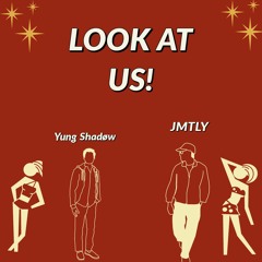 LOOK AT US! w/ JMTLY (prod. Nevada Beats)