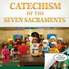 Access PDF EBOOK EPUB KINDLE Catechism of the Seven Sacraments by  Kevin O'Neill &  M