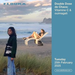 Double Dose de Chaos : Vitamine C & ouimagati - 25/02/2025