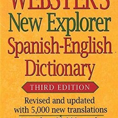 VIEW PDF 💖 Webster's New Explorer Spanish-English Dictionary, Third Edition (English