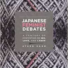 Read EBOOK 💚 Japanese Feminist Debates: A Century of Contention on Sex, Love, and La