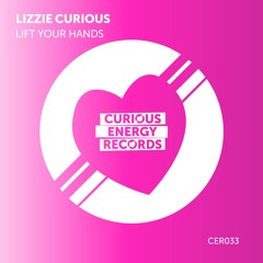 Lizzie Curious - Lift Your Hands (Curious Energy Records)