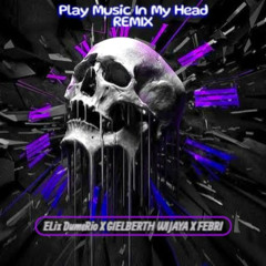 PLAY MUSIC IN MY HEAD (GIELBERTH WIJAYA X FEBRI)#VIP!!!