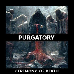 PURGATORY - CEREMONY OF DEATH [FREE DL]