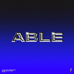 ABLE (FT. FNRWLSN)
