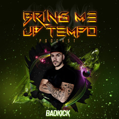 Bring Me Up Tempo Podcast 043 BADKICK