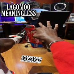 Lagomoo-Meaninglesss (FREESTYLE)