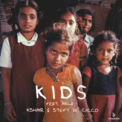 KSHMR & Stefy De Cicco - Kids [Feat. MKLA]