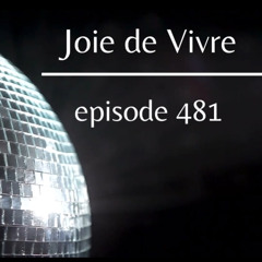 Joie de Vivre - Episode 481