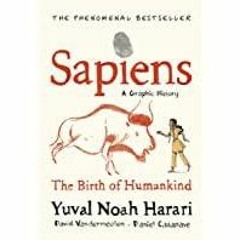 (PDF~~Download) Sapiens A Graphic History, Volume 1: The Birth of Humankind (Sapiens, 1)