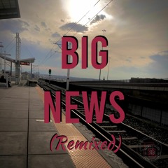 Big News - Remix | FINAL MIX (Mastered) 192kHz 24 - Bit | OG 32 - Bit Dither