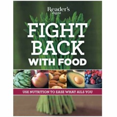 READ Fight Back With Food: Use Nutrition to Heal What Ails You *[EPUB]