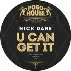 NICK DARE - U Can Get It [PHR413] Pogo House Rec / 25th August 2023