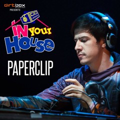 Dirtbox Recordings Presents "In Your House" 027- PAPERCLIP