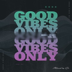 #GOODVIBESONLY Vol.20 mixed by Gio [afro house + deep house]