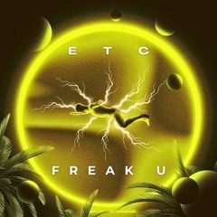 ETC - Freak U