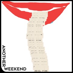 Ariel Pink - Another Weekend (Mod Laurel Remix)