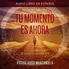 Tu Momento Es Ahora - Victor Hugo Manzanilla Audiolibro en Español Descargar
