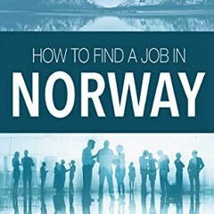 GET [EBOOK EPUB KINDLE PDF] How to Find a Job in Norway by  David Nikel &  Ingrid Romundset Fabrello
