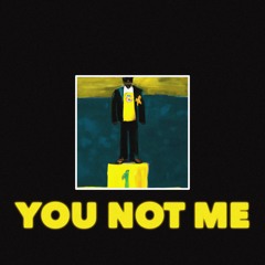 YOU NOT ME