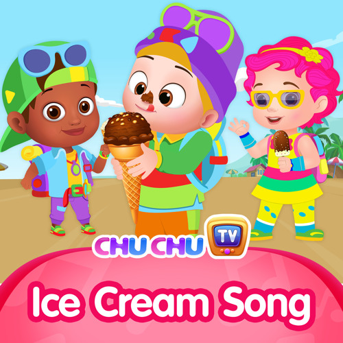 Stream Ice Cream Song by ChuChu TV | Listen online for free on SoundCloud