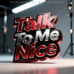 Talk To Me Nice