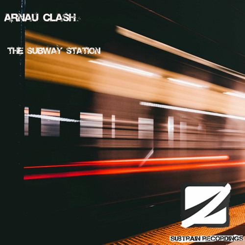 Arnau Clash - The Subway Station(original Mix)(mastered)