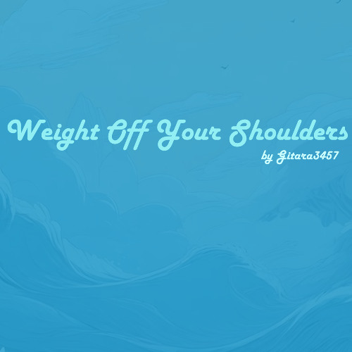 Weight Off Your Shoulders by Gitara3457 (Prod. Elevated x Nikita)