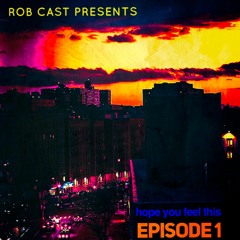 HOPE YOU FEEL THIS. EPISODE 1