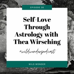 Self-Love Through Astrology with Thea Wirsching