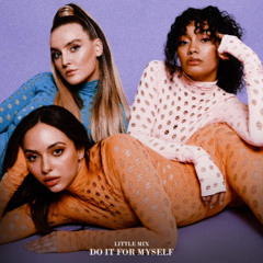 Little Mix - Do It For Myself (Alternative Version)