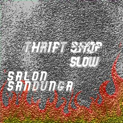 Thrif Slow - Salon Sandunga