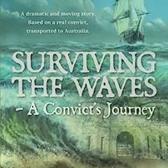 ? ? Surviving the Waves: A Convict's Journey by R. I. Maddams
