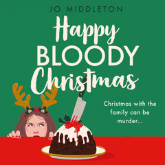 Happy Bloody Christmas, By Jo Middleton, Read by Olivia Mace