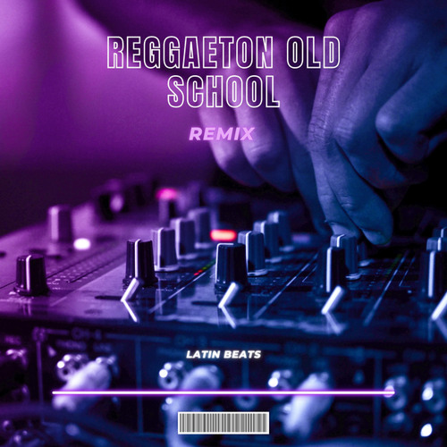 Stream Reggaeton Old School Remix By Latin Beats Listen Online For