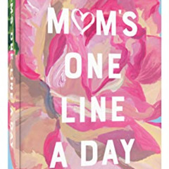 Read EBOOK 💞 Mom's Floral One Line a Day: A Five-Year Memory Book by  Chronicle Book