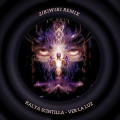 Kalya Scintilla - Ver La Luz (ZIkIWIkI Remix)