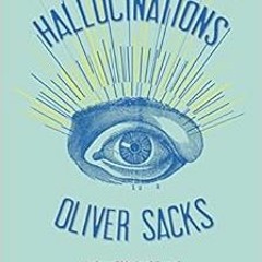 [FREE] EBOOK ✏️ Hallucinations by Oliver Sacks KINDLE PDF EBOOK EPUB