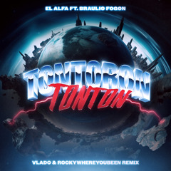 El Alfa, Vlado, Rockywhereyoubeen - Tontoron Tonton (Vlado & Rockywhereyoubeen Remix)