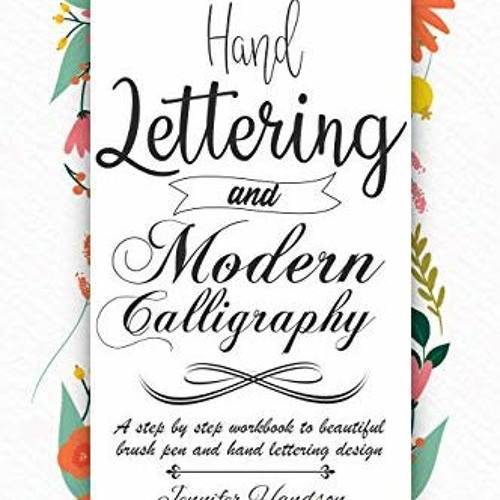 [Get] KINDLE 📖 Hand Lettering and Modern Calligraphy for Beginners: a Step by Step W