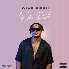 Wild Josh - Who Real