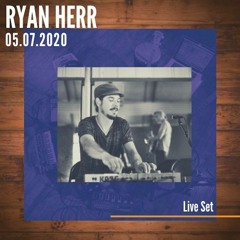 Ryan Herr Live 05/07/2020