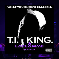 T.I. - What U Know x Calabria (LaFLAMME Mashup)