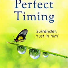 [VIEW] EBOOK 📤 Gods Perfect Timing: Surrender, trust in him. Leave your stressful li