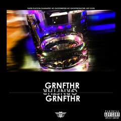 GRNFTHR (Produced by Paper Platoon)