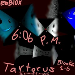 [Roblox] 6:06 P.M. | Tartarus Soundtrack (Blocks 1-6)