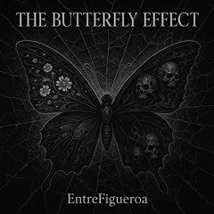 ENTREFIGUEROA- (B)utterfly (Eff)ect (prod .chxsen)