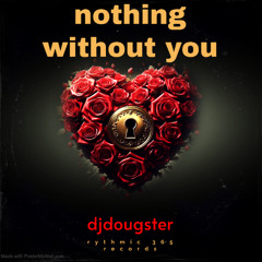 nothing without you