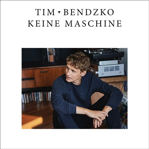 Stream Keine Maschine by Tim Bendzko | Listen online for free on SoundCloud