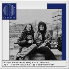 Infinite Pleasure FM w/ Margie & J.Theodore - 11 April 2023